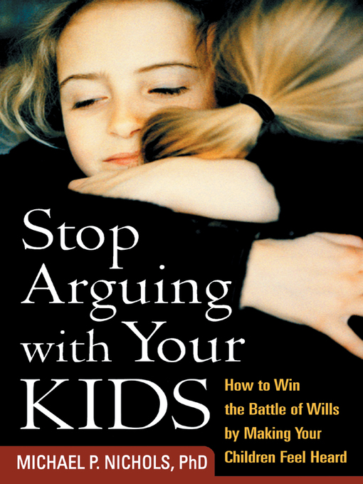 Title details for Stop Arguing with Your Kids by Michael P. Nichols - Available